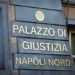 Tribunale Napoli Nord Casoria Vicini Violenti