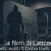 Le Notti di Cartone Cosimo Livello Alto