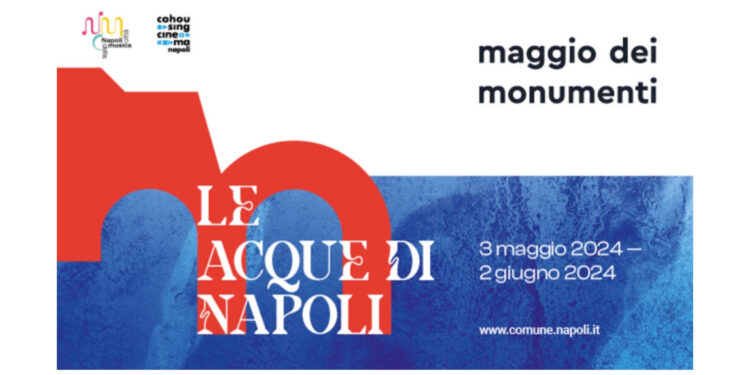 Il Maggio dei Monumenti celebra “Le acque di Napoli” nella sua 30esima edizione